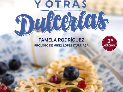 Libro Postres Y Otras Dulcerías: La 3ª edición de un libro que se ha convertido en todo un clásico de la repostería. Pamela Rodríguez, en su web unodedos.com se muestra como una apasionada de los postres, y los post más seguidos y valorados son aquellos protagonizados por las 'dulcerías'.