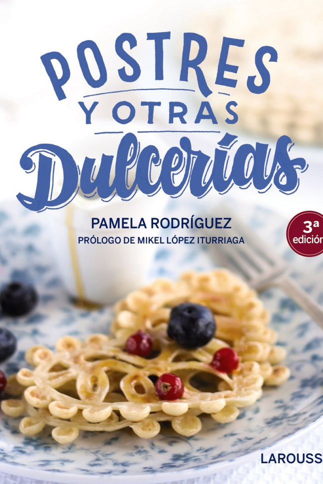 Libro Postres Y Otras Dulcerías: La 3ª edición de un libro que se ha convertido en todo un clásico de la repostería. Pamela Rodríguez, en su web unodedos.com se muestra como una apasionada de los postres, y los post más seguidos y valorados son aquellos protagonizados por las 'dulcerías'.