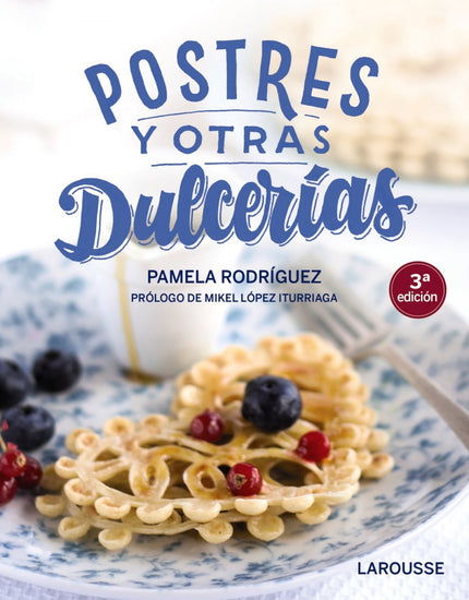 Libro Postres Y Otras Dulcerías: La 3ª edición de un libro que se ha convertido en todo un clásico de la repostería. Pamela Rodríguez, en su web unodedos.com se muestra como una apasionada de los postres, y los post más seguidos y valorados son aquellos protagonizados por las 'dulcerías'.