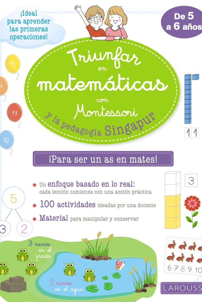 Libro Triunfar En Matemáticas Con Montessori Y La Pedagogía Singapur: Este cuaderno propone más de 100 actividades variadas y progresivas, en consonancia con las pedagogías de Singapur y de Maria Montessori, para que los niños de 5-6 años descubran las matemáticas. A partir de un enfoque manipulativo y basado en imágenes, las actividades llevan al niño a representar de forma gráfica muy clara (esquemas y dibujos) los números y las situaciones matemáticas.