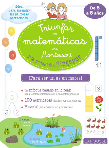 Libro Triunfar En Matemáticas Con Montessori Y La Pedagogía Singapur: Este cuaderno propone más de 100 actividades variadas y progresivas, en consonancia con las pedagogías de Singapur y de Maria Montessori, para que los niños de 5-6 años descubran las matemáticas. A partir de un enfoque manipulativo y basado en imágenes, las actividades llevan al niño a representar de forma gráfica muy clara (esquemas y dibujos) los números y las situaciones matemáticas.