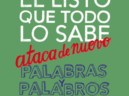 El Listo Que Todo Lo Sabe Ataca De Nuevo. Palabras Y Palabros