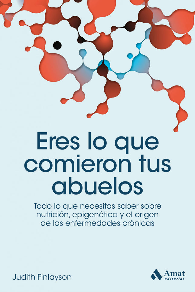 Eres lo que comieron tus abuelos - Judith Finlayson - RUSTICA