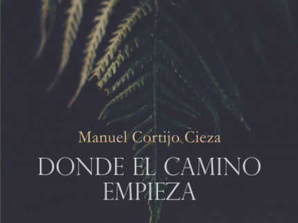 Donde el camino empieza - Manuel Cortijo Cieza - RUSTICA