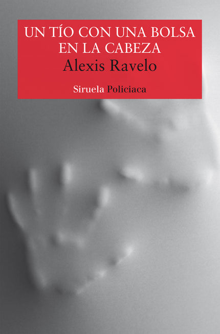 Libro Un Tío Con Una Bolsa En La Cabeza: «Lean a Ravelo, háganse ese favor. Es uno de nuestros imprescindibles».