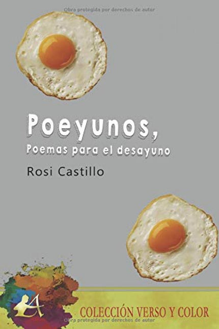 Libro Poeyunos, Poemas Para El Desayuno: Es esta una obra poética cuyos elementos integrantes de significación, inmersos en los versos, buscan transmitir sentimientos positivos y de aseveración de las realidades comunes. Poemas para levantarse por las mañanas y afrontar el día, con sus cosas buenas y malas.