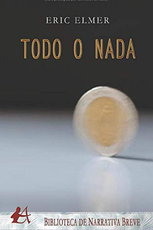 Libro Todo O Nada: Esta es la historia de Erick. Un joven cualquiera.
