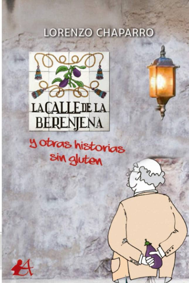 Libro La Calle De La Berenjena Y Otras Historias Sin Gluten: ¿Qué ocurre cuando la lógica -a veces ilógica- que nos mueve se invierte? A esta peculiar quiebra de la cotidianidad se enfrentan los personajes de La calle de la berenjena y otras historias sin gluten, perdidos en un mundo que creen conocer, pero en el que realmente nada es lo que parece.