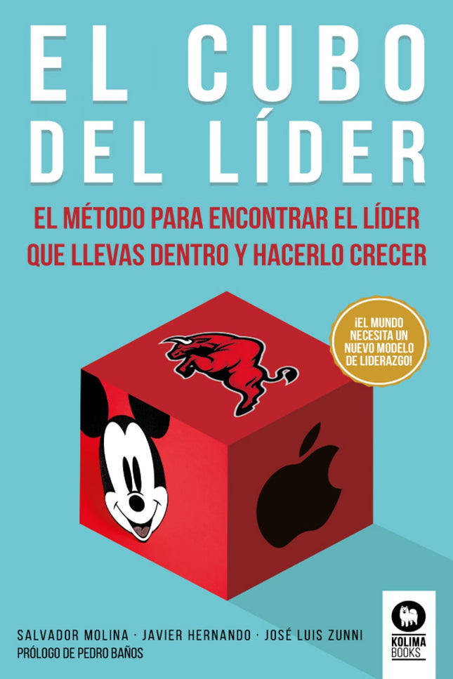 Libro El Cubo Del Líder: El momento actual requiere un nuevo modelo de liderazgo. Nos empeñamos en buscar lo que deberíamos ser, cuando realmente lo que más efectivo para liderar es potenciar lo que ya somos.