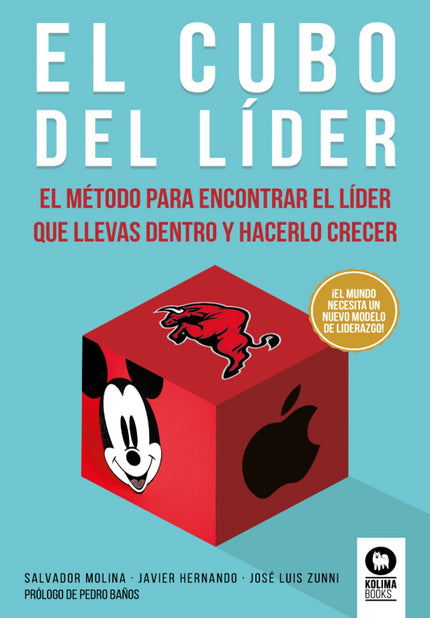 Libro El Cubo Del Líder: El momento actual requiere un nuevo modelo de liderazgo. Nos empeñamos en buscar lo que deberíamos ser, cuando realmente lo que más efectivo para liderar es potenciar lo que ya somos.