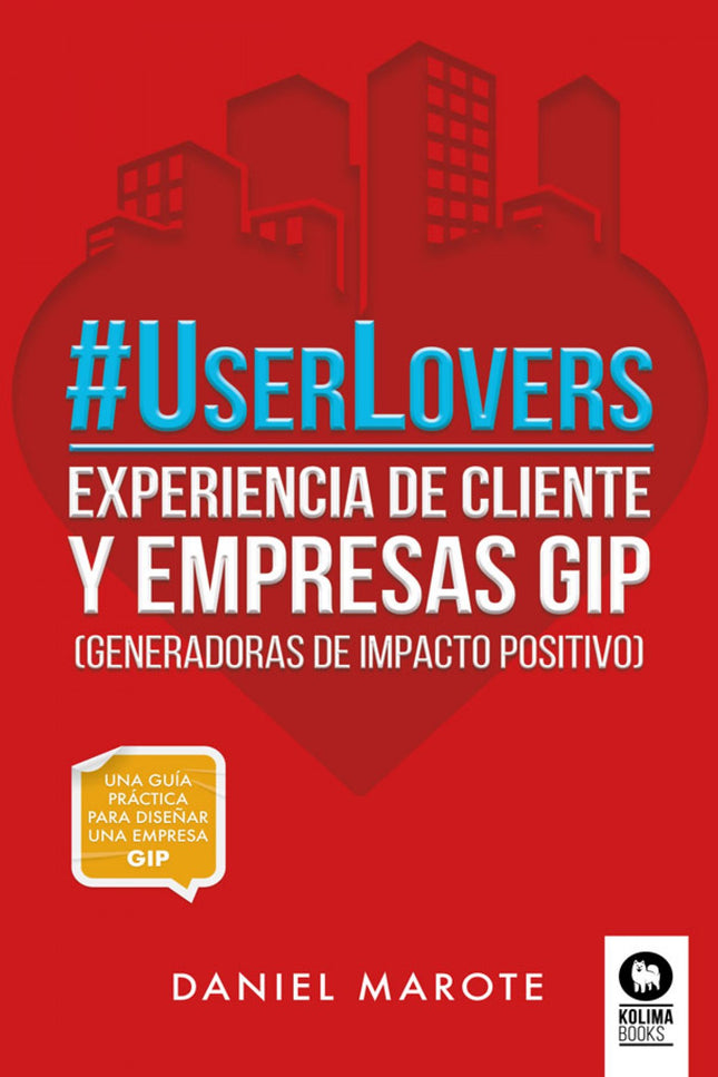 Libro #userlovers: Trabajar en mejorar la experiencia del cliente hoy no es una opción: es una obligación para las empre