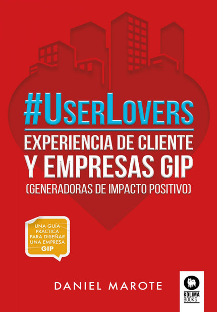 Libro #userlovers: Trabajar en mejorar la experiencia del cliente hoy no es una opción: es una obligación para las empre
