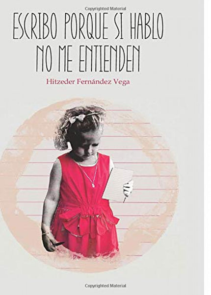 Portada del libro Escribo Porque Si Hablo No Me Entienden