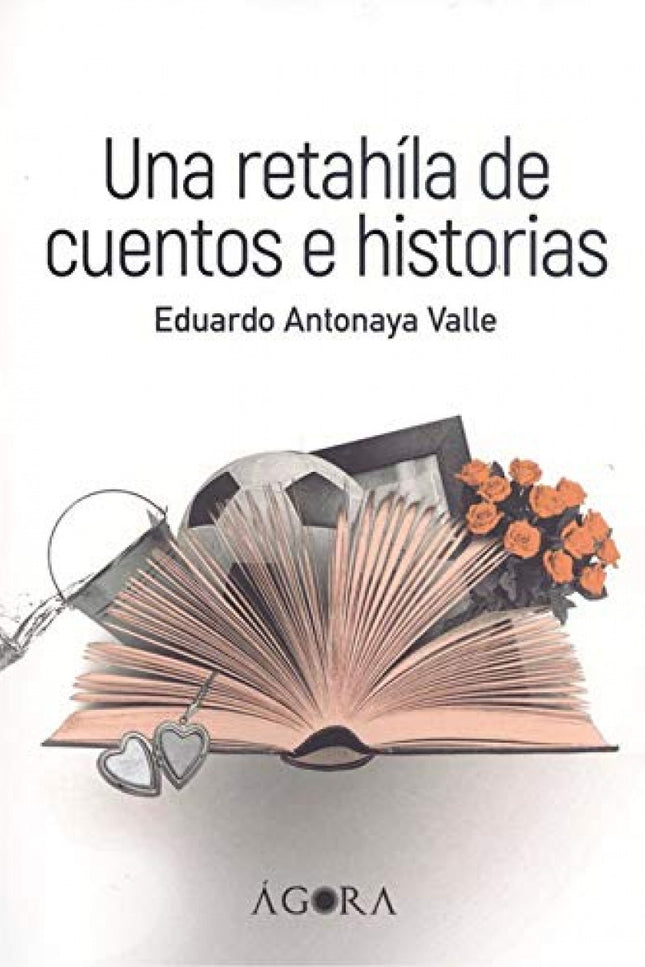 Libro Una Retahíla De Cuentos E Historias: Recopilación de veintisiete relatos en los que el misterio, el amor, la amistad, las aventuras, las mujeres, e incluso las drogas y el alcohol, se disputan intrincadamente el protagonismo... Es la vida misma, reír y llorar.