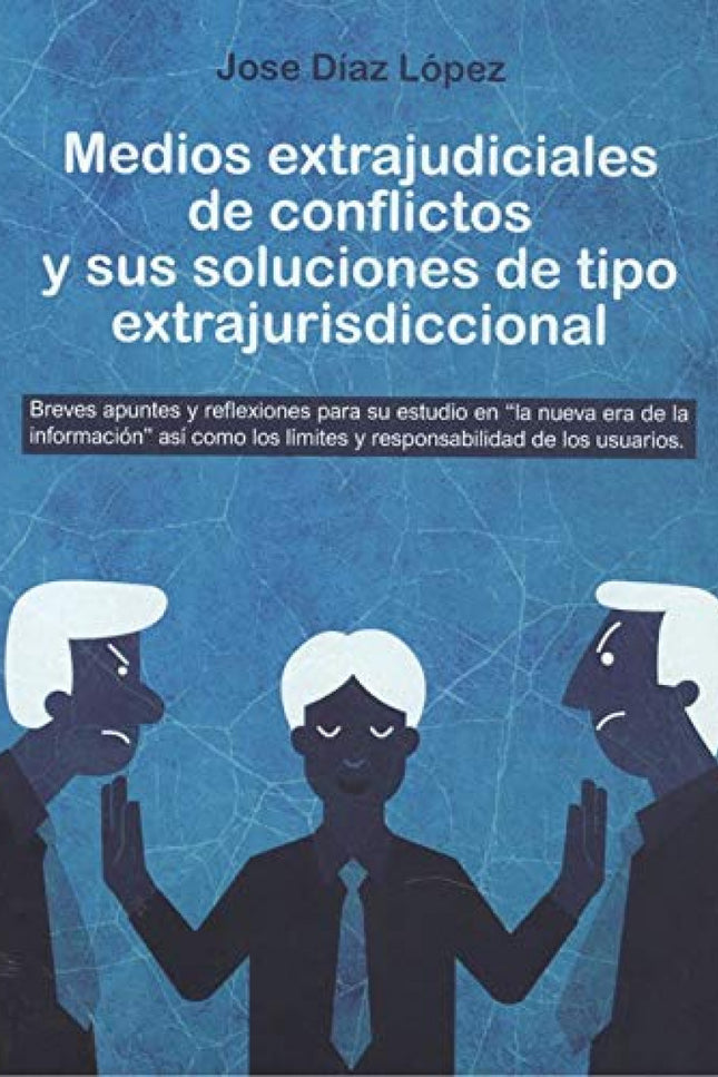 Libro Medios Extrajudiciales De Conflictos Y Sus Soluciones De Tipo Extrajurisdiccional: El objetivo de estas bibliografías relacionada con las actividades y mecanismos extrajurisdicionales es aportar y mantener una nueva mirada de los conflictos y su alternativa mediante una solución fuera de los procedimientos judiciales ya tradicionales. La nueva sociedad tecnológica debe de alejarse de los conflictos y empezar a mantener más dialogo para poder crear una base y fundamento de paz social más duradera.