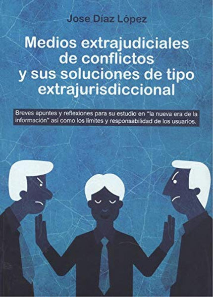 Libro Medios Extrajudiciales De Conflictos Y Sus Soluciones De Tipo Extrajurisdiccional: El objetivo de estas bibliografías relacionada con las actividades y mecanismos extrajurisdicionales es aportar y mantener una nueva mirada de los conflictos y su alternativa mediante una solución fuera de los procedimientos judiciales ya tradicionales. La nueva sociedad tecnológica debe de alejarse de los conflictos y empezar a mantener más dialogo para poder crear una base y fundamento de paz social más duradera.