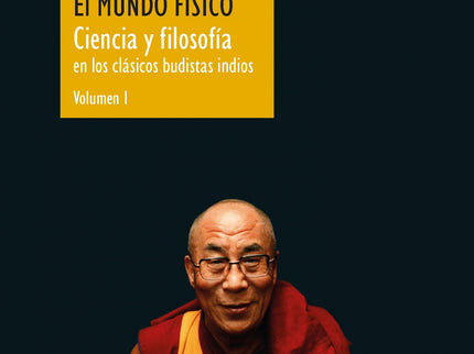El Mundo Físico (ciencia Y Filosofía En Los Clásicos Budistas Indios, Vol. 1)