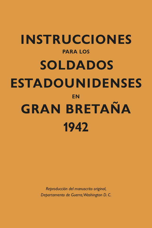 Instrucciones Para Los Soldados Estadounidenses En Gran Bretaûa, 1942