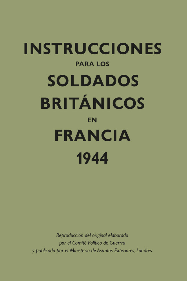 Instrucciones Para Los Soldados Britçnicos En Francia, 1944