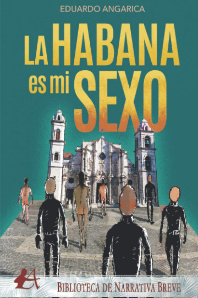 Libro La Habana Es Mi Sexo: La Habana, es viernes 3 de enero del año... La Orgía Universal ha comenzado en secreto.