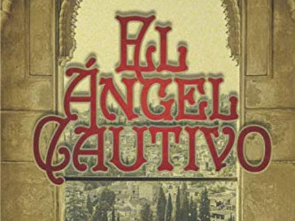 Libro El ángel Cautivo: Los hechos ocurridos en 1490, meses antes de la rendición de Granada a las tropas de Castilla y Aragón, pueden volver a cobrar vida setenta a ños después. Sevilla, 1561.
