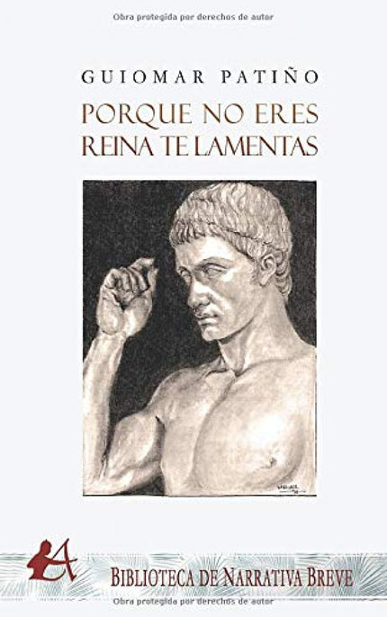 Libro Porque No Eres Reina Te Lamentas: Siglo I, época romana: Agripina Mayor narra la parte más emocionante d e su vida tras el asesinato de su esposo, Germánico. La obra es una re creación de la autobiografía de esta mujer, biografía que sabemos exis tió pero que, lamentablemente no nos ha llegado.