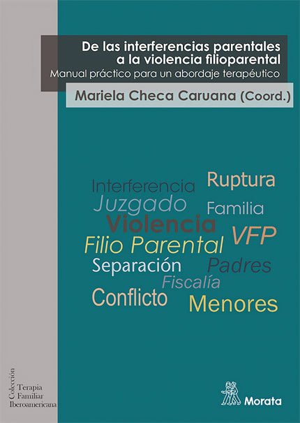 De Las Interferencias Parentales A La Violencia Filioparental. Manual Práctico Para Un Abordaje Terapéutico