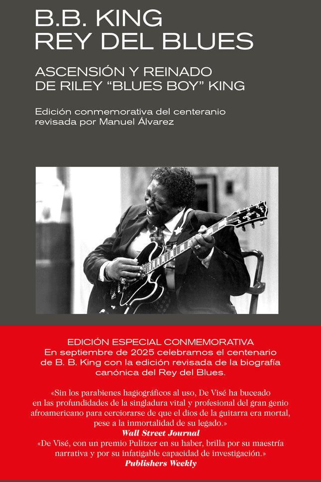 B. B. King: Rey Del Blues (edición Revisada Conmemorativa)