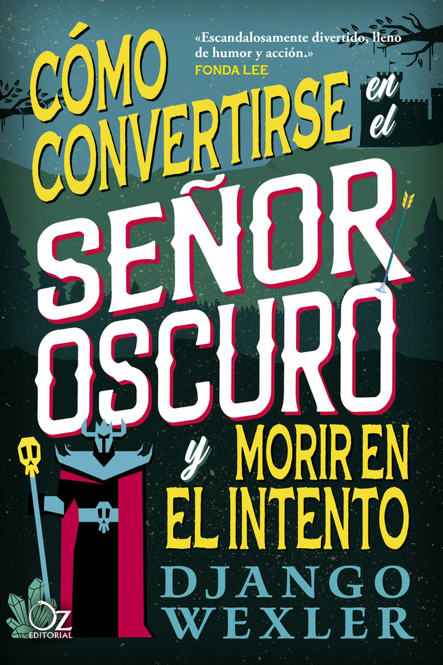 Cómo Convertirse En El Señor Oscuro Y Morir En El Intento