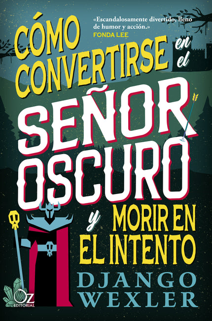 Cómo Convertirse En El Señor Oscuro Y Morir En El Intento