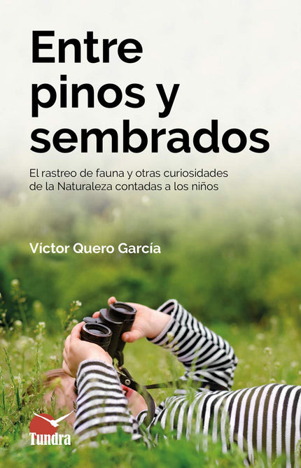 Libro Entre Pinos Y Sembrados: A través de los diálogos con su hijo durante excusiones y salidas al campo, el autor va descubriendo a los jóvenes y no tan jóvenes lectores algunas de las claves y los múltiples detalles a tener en cuenta para rastrear a la fauna silvestre, así como muchos otros aspectos de la ecología de la fauna, la flora y los ecosistemas de nuestro ámbito.