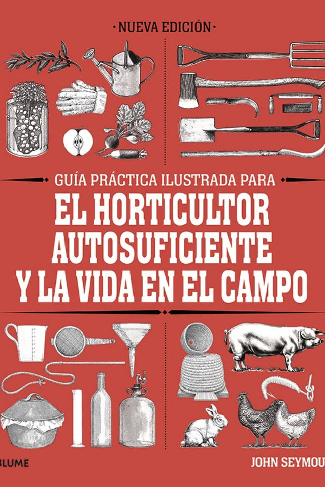 Guía Práctica Para El Horticultor Autosuficiente Y La Vida En El Campo