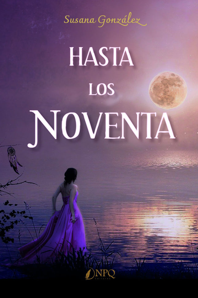 Libro Hasta Los Noventa: Ella, quiso cambiar el mundo poniendo todo su esfuerzo. Lo dio todo.