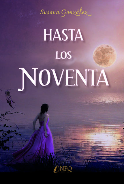 Libro Hasta Los Noventa: Ella, quiso cambiar el mundo poniendo todo su esfuerzo. Lo dio todo.