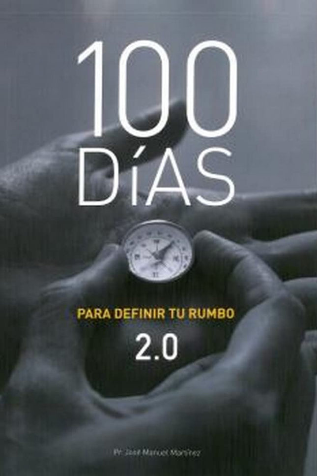 100 Dias Para Definir Tu Rumbo 2.0