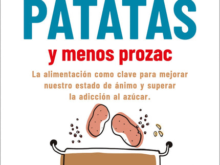 Mas Patatas Y Menos Prozac