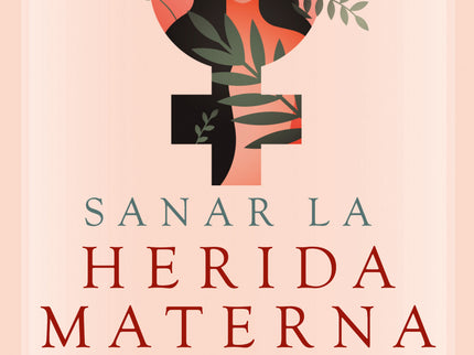 Sanar La Herida Materna