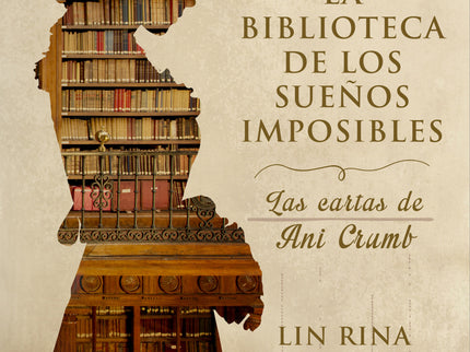 La Biblioteca De Los Sueños Imposibles. Las Cartas De Ani Crumb