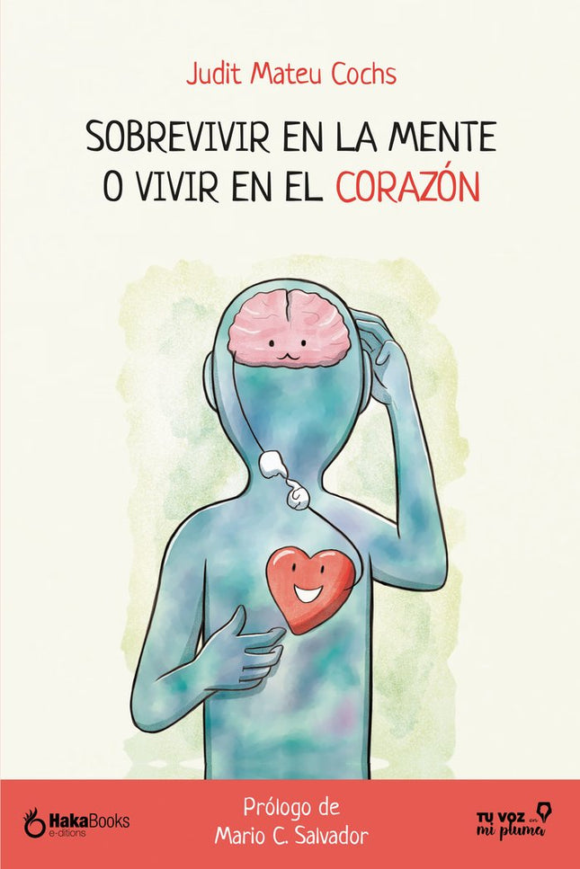 SOBREVIVIR EN LA MENTE O VIVIR EN EL CORAZON - Judit Mateu Cochs - Tapa blanda