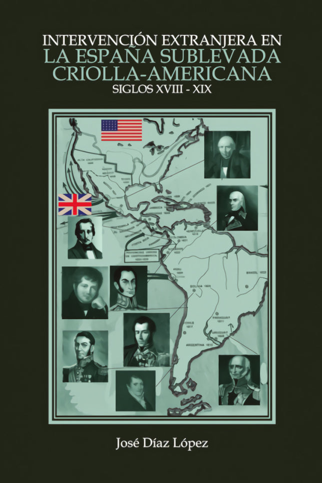 Intervención Extranjera En La España Sublevada Criolla-americana (siglo Xviii-xi
