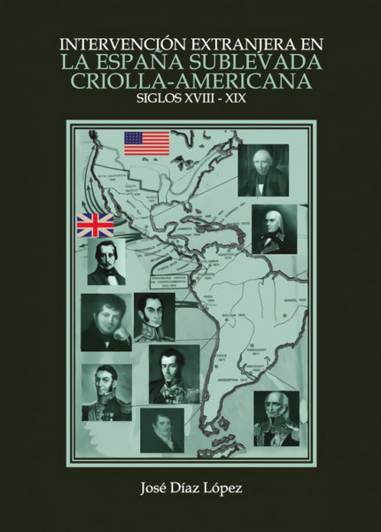 Intervención Extranjera En La España Sublevada Criolla-americana (siglo Xviii-xi