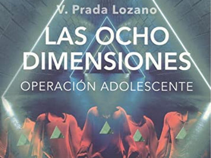 LAS OCHO DIMENSIONES (OPERACIÓN ADOLESCENTE) - V. Prada Lozano - RUSTICA
