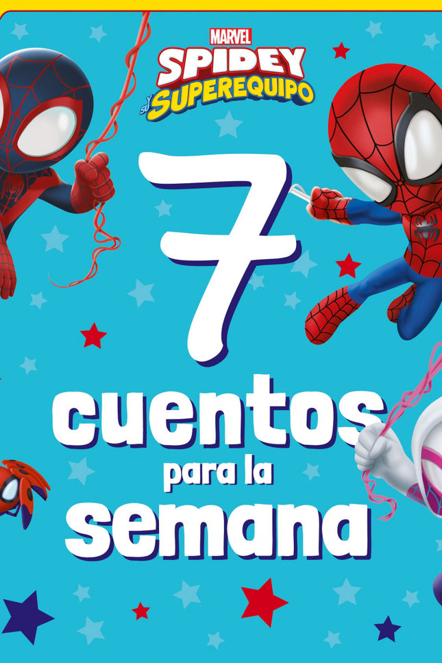 Spidey Y Su Superequipo. 7 Cuentos Para La Semana