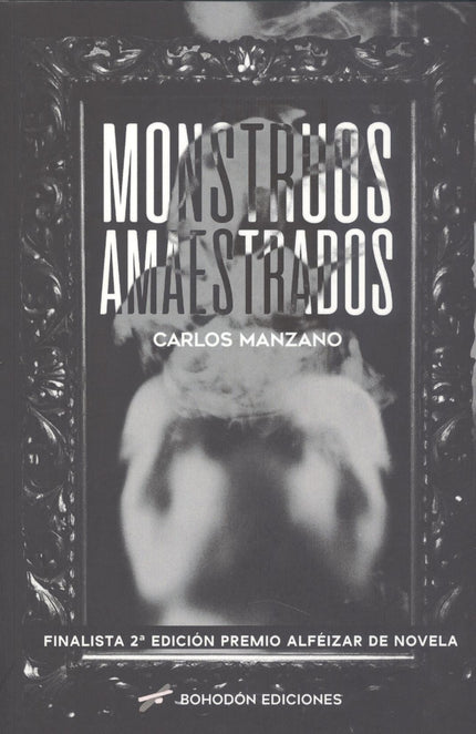 Monstruos Amaestrados (finalista 2ªedición Premio Alféizar De Novela