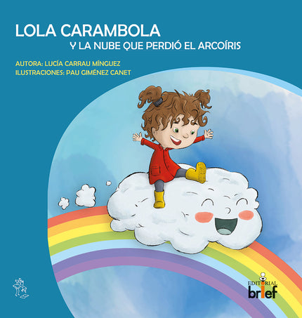 Lola Carambola Y La Nube Que Perdió El Arcoíris