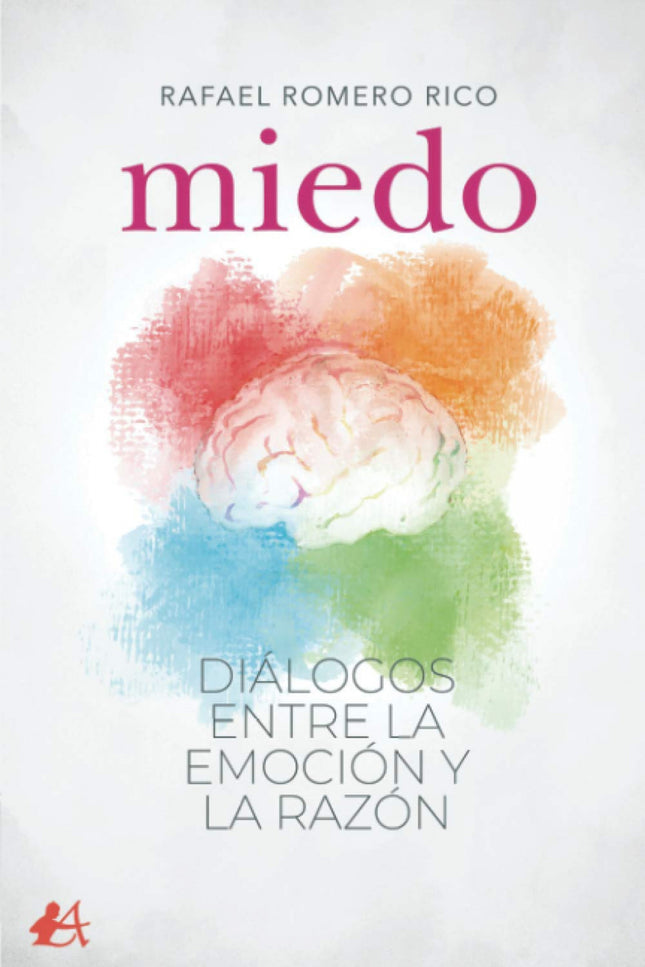 Miedo. Dialogos Entre La Emocion Y La Razon