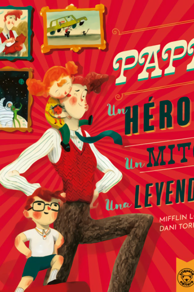 Papá:un Héroe, Un Mito, Una Leyenda