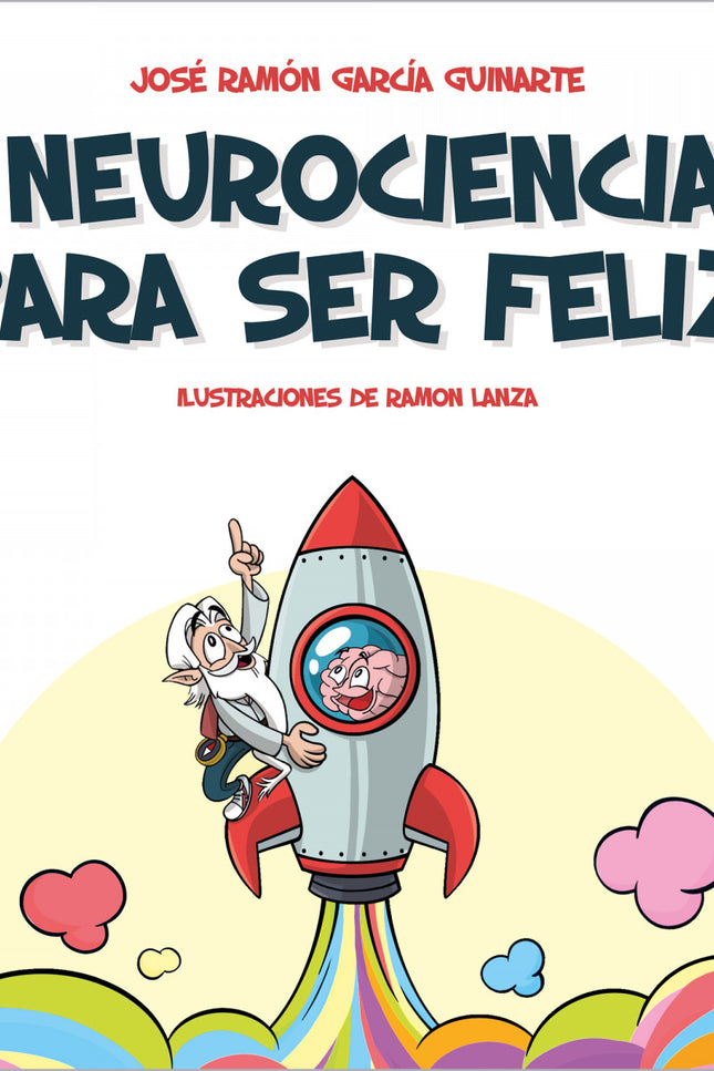 Neurociencia Para Ser Feliz