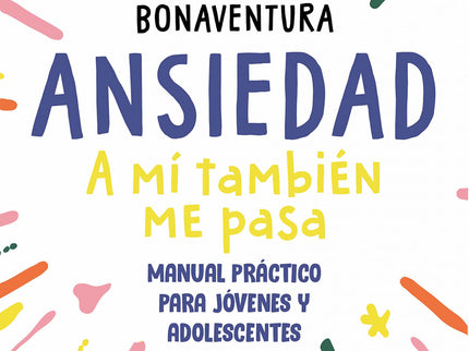 Ansiedad:a Mi Tambien Me Pasa