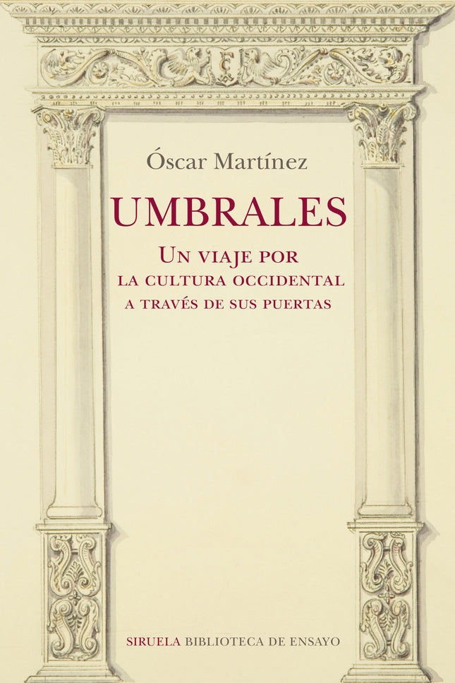 Umbrales. Un Viaje Por La Cultura Occidental A Través De Sus Puertas